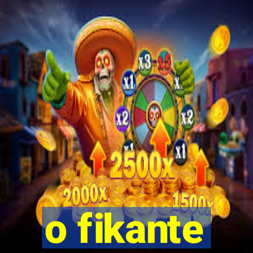 o fikante